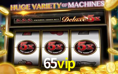 Descubra o Programa VIP da 65vip: Vantagens Exclusivas para Jogadores